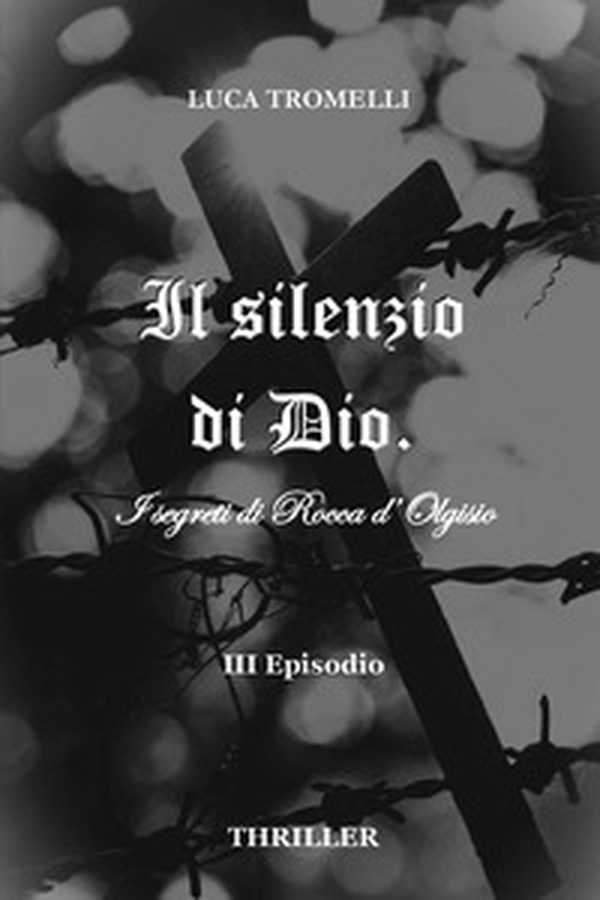 Il silenzio di Dio. I segreti di Rocca d'Olgisio - Vol. 3 - Librerie.coop