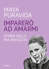 Imparerò ad amarmi. Storia della mia rinascita - Librerie.coop Imparerò ad amarmi. Storia della mia rinascita - Librerie.coop