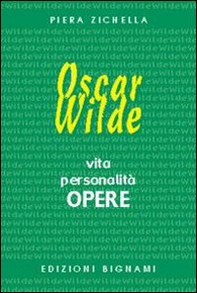 Oscar Wilde. Vita, personalità, opere. Ediz. italiana e inglese - Librerie.coop