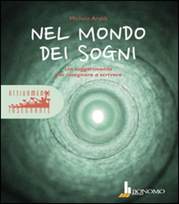 Nel mondo dei sogni. Un suggerimento per insegnare a scrivere - Librerie.coop Nel mondo dei sogni. Un suggerimento per insegnare a scrivere - Librerie.coop