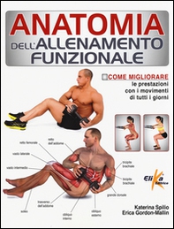 Anatomia dell'allenamento funzionale. Come migliorare le prestazioni con i movimenti di tutti i giorni - Librerie.coop Anatomia dell'allenamento funzionale. Come migliorare le prestazioni con i movimenti di tutti i giorni - Librerie.coop