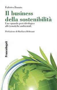 Il business della sostenibilità. Uno sguardo post-ideologico alle tematiche ambientali - Librerie.coop