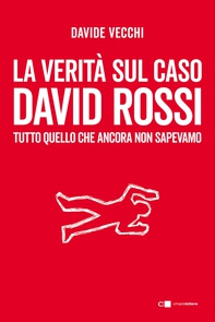La verità sul caso David Rossi - Librerie.coop La verità sul caso David Rossi - Librerie.coop