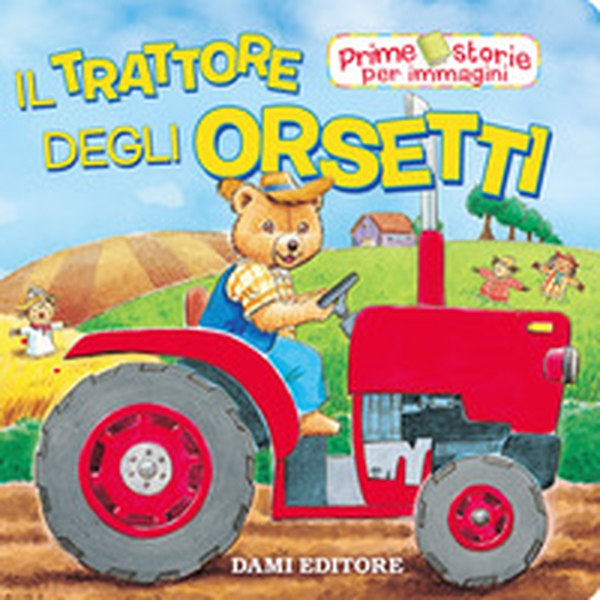 Il trattore degli Orsetti - Librerie.coop Il trattore degli Orsetti - Librerie.coop