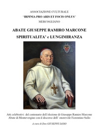 Abate Giuseppe Ramiro Marcone spiritualità e lungimiranza - Librerie.coop