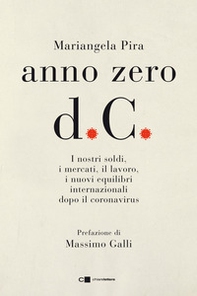 Anno zero d.C. I nostri soldi, i mercati, il lavoro, i nuovi equilibri internazionali dopo il coronavirus - Librerie.coop Anno zero d.C. I nostri soldi, i mercati, il lavoro, i nuovi equilibri internazionali dopo il coronavirus - Librerie.coop
