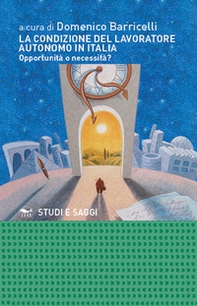 La condizione del lavoratore autonomo in Italia. Opportunità o necessità? - Librerie.coop La condizione del lavoratore autonomo in Italia. Opportunità o necessità? - Librerie.coop