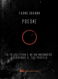Poesie. Tu ti volterai e io mi inchinerò guardando il tuo profilo - Librerie.coop