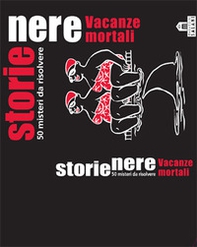 Storie nere. Vacanze mortali. 50 misteri da risolvere. Carte - Librerie.coop Storie nere. Vacanze mortali. 50 misteri da risolvere. Carte - Librerie.coop