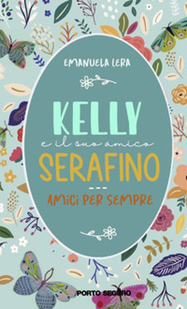 Kelly e il suo amico Serafino. Amici per sempre - Librerie.coop Kelly e il suo amico Serafino. Amici per sempre - Librerie.coop