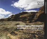 Architettura e patrimonio: progettare in un paese antico. Ediz. italiana e inglese - Librerie.coop