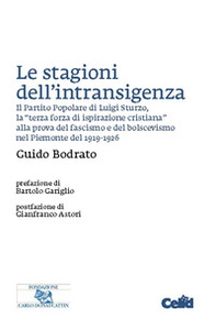 Le stagioni dell'intransigenza. Il Partito Popolare di Luigi Sturzo, la «terza forza di ispirazione cristiana» alla prova del fascimo e del bolscevismo nel Piemonte del 1919-1926 - Librerie.coop