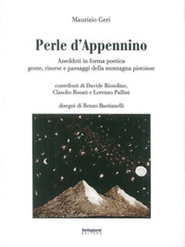 Perle d'Appennino. Aneddoti in forma poetica. Gente, risorse e paesaggi della montagna pistoiese - Librerie.coop Perle d'Appennino. Aneddoti in forma poetica. Gente, risorse e paesaggi della montagna pistoiese - Librerie.coop