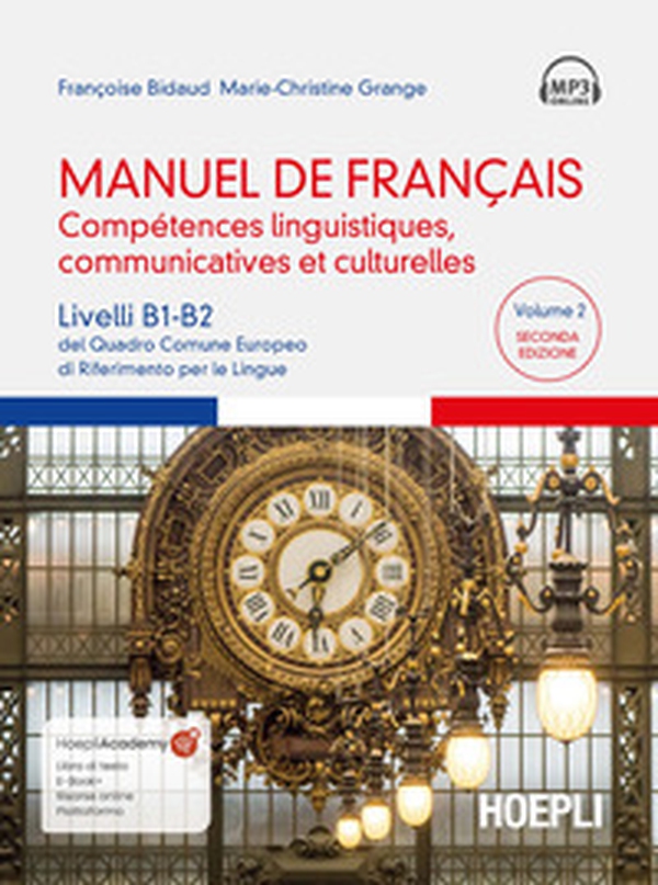Manuel de français. Compétences linguistiques, communicatives et culturelles. Livelli B1-B2 del Quadro Comune Europeo di riferimento per le lingue - Vol. 2 - Librerie.coop Manuel de français. Compétences linguistiques, communicatives et culturelles. Livelli B1-B2 del Quadro Comune Europeo di riferimento per le lingue - Vol. 2 - Librerie.coop