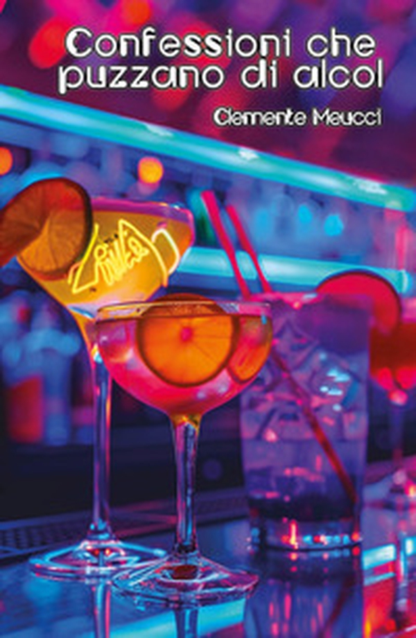 Confessioni che puzzano di alcol - Librerie.coop