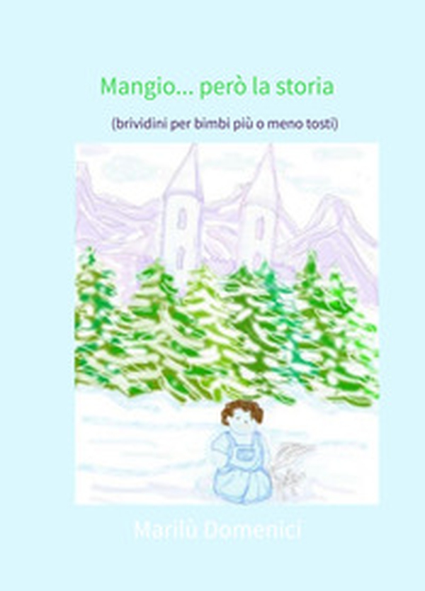 Mangio... però la storia. (brividini per bimbi piu o meno tosti) - Librerie.coop Mangio... però la storia. (brividini per bimbi piu o meno tosti) - Librerie.coop