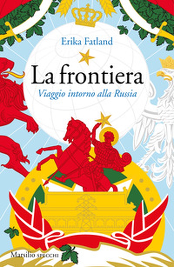 La frontiera. Viaggio intorno alla Russia - Librerie.coop La frontiera. Viaggio intorno alla Russia - Librerie.coop