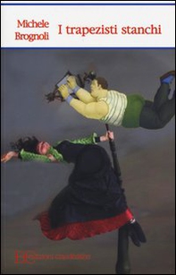 I trapezisti stanchi - Librerie.coop