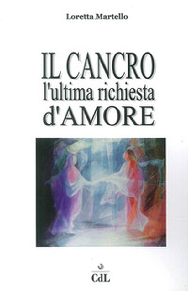 Cancro. L'ultima richiesta d'amore - Librerie.coop Cancro. L'ultima richiesta d'amore - Librerie.coop