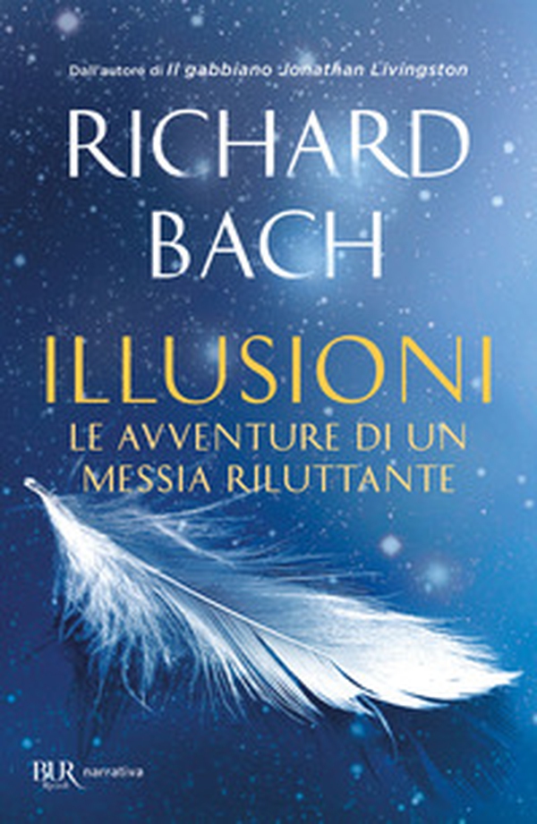 Illusioni. Le avventure di un Messia riluttante - Librerie.coop Illusioni. Le avventure di un Messia riluttante - Librerie.coop
