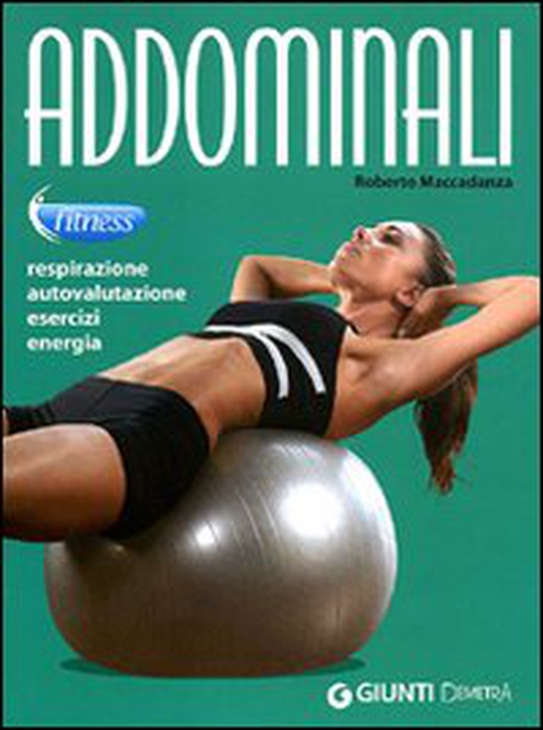 Addominali. Respirazione, autovalutazione, esercizi, energia - Librerie.coop Addominali. Respirazione, autovalutazione, esercizi, energia - Librerie.coop