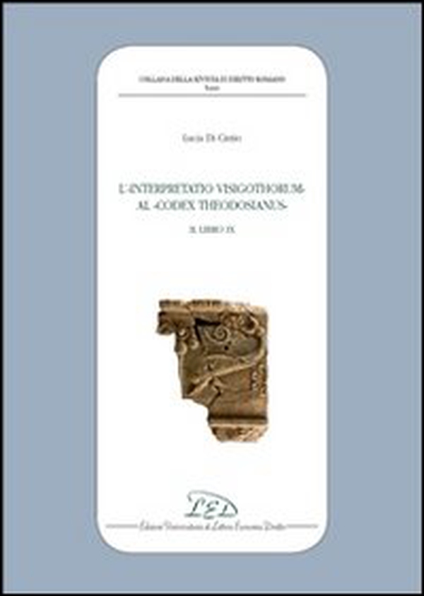 L'interpretatio visigothorum al Codex Theodosianus. Libro IX - Librerie.coop L'interpretatio visigothorum al Codex Theodosianus. Libro IX - Librerie.coop