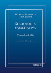 Sociologia qualitativa. Un metodo nella follia - Librerie.coop