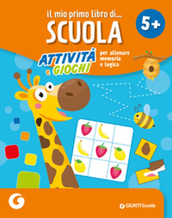 Il mio primo libro di scuola 5+. Attività e giochi per allenare memoria e logica - Librerie.coop Il mio primo libro di scuola 5+. Attività e giochi per allenare memoria e logica - Librerie.coop