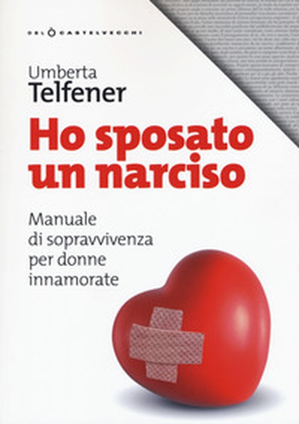 Ho sposato un narciso. Manuale di sopravvivenza per donne innamorate - Librerie.coop Ho sposato un narciso. Manuale di sopravvivenza per donne innamorate - Librerie.coop
