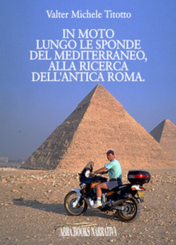 In moto lungo le sponde del mediterraneo, alla ricerca dell'antica Roma - Librerie.coop In moto lungo le sponde del mediterraneo, alla ricerca dell'antica Roma - Librerie.coop
