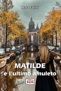 Matilde e l'ultimo amuleto - Librerie.coop