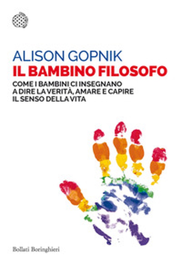 Il bambino filosofo. Come i bambini ci insegnano a dire la verità, amare e capire il senso della vita - Librerie.coop Il bambino filosofo. Come i bambini ci insegnano a dire la verità, amare e capire il senso della vita - Librerie.coop