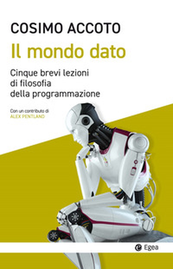 Il mondo dato. Cinque brevi lezioni di filosofia digitale - Librerie.coop Il mondo dato. Cinque brevi lezioni di filosofia digitale - Librerie.coop
