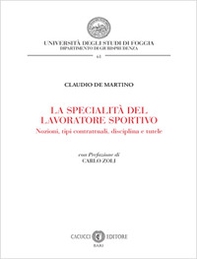 La specialità del lavoratore sportivo. Nozioni, tipi contrattuali, disciplina e tutele - Librerie.coop