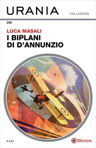 I biplani di d'Annunzio (Urania) - Librerie.coop I biplani di d'Annunzio (Urania) - Librerie.coop