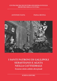 I santi patroni di Gallipoli Sebastiano e Agata nella cattedrale. Excursus storico artistico devozionale - Librerie.coop