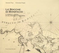 Le bocche di Bonifacio. Il tempo e i luoghi di una regione di frontiera - Librerie.coop Le bocche di Bonifacio. Il tempo e i luoghi di una regione di frontiera - Librerie.coop