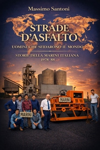 Strade d'asfalto. Uomini che sfidarono il mondo. Storia della Marini italiana 1978-88 - Librerie.coop