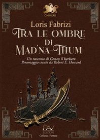 Tra le ombre di Mad'na-Thum. Un racconto di Conan il barbaro - Librerie.coop Tra le ombre di Mad'na-Thum. Un racconto di Conan il barbaro - Librerie.coop