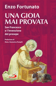 Una gioia mai provata. San Francesco e l'invenzione del presepe - Librerie.coop Una gioia mai provata. San Francesco e l'invenzione del presepe - Librerie.coop