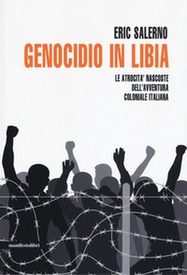Genocidio in Libia. Le atrocità nascoste dell'avventura coloniale italiana - Librerie.coop Genocidio in Libia. Le atrocità nascoste dell'avventura coloniale italiana - Librerie.coop