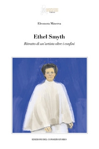 Ethel Smyth ritratto di un'artista oltre i confini - Librerie.coop