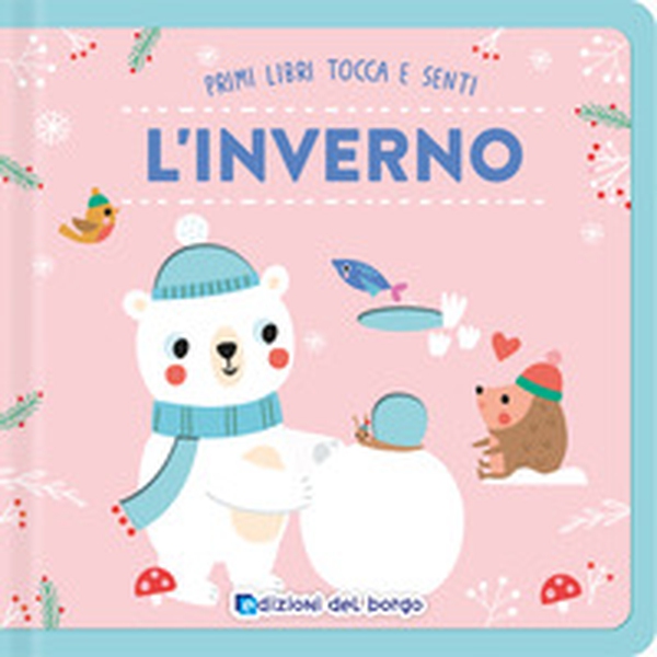 L'inverno. Primi libri tocca senti - Librerie.coop