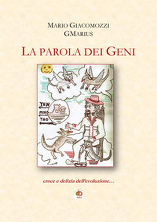 La parola dei geni. Croce e delizia dell'evoluzione - Librerie.coop La parola dei geni. Croce e delizia dell'evoluzione - Librerie.coop