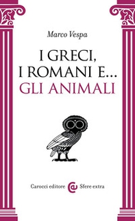 I Greci, i Romani e... gli animali - Librerie.coop