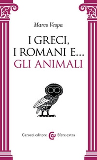 I Greci, i Romani e... gli animali - Librerie.coop