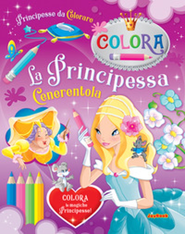 La Principessa Cenerentola. Principesse da colorare - Librerie.coop La Principessa Cenerentola. Principesse da colorare - Librerie.coop