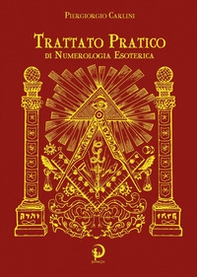Trattato pratico di numerologia esoterica. Scopri quali sono i tuoi talenti e conflitti nascosti nella tua data di nascita - Librerie.coop
