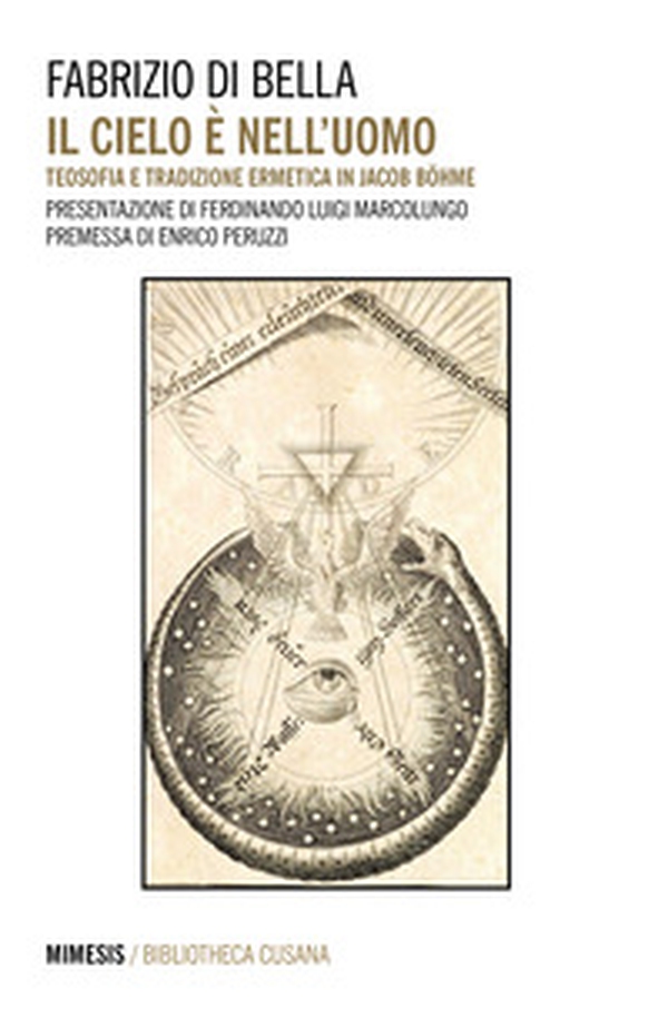 Il cielo è nell'uomo. Teosofia e tradizione ermetica in Jacob Böhme - Librerie.coop Il cielo è nell'uomo. Teosofia e tradizione ermetica in Jacob Böhme - Librerie.coop