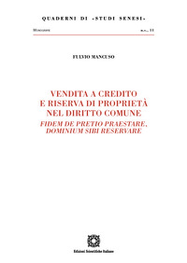 Vendita a credito e riserva di proprietà nel diritto comune. Fidem de pretio praestare, dominium sibi reservare - Librerie.coop Vendita a credito e riserva di proprietà nel diritto comune. Fidem de pretio praestare, dominium sibi reservare - Librerie.coop